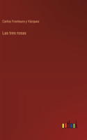 tres rosas