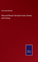 Plain and Plesant Talk about Fruits, Flowers, and Farming