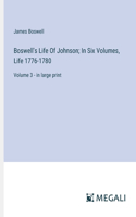 Boswell's Life Of Johnson; In Six Volumes, Life 1776-1780