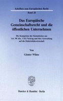 Das Europaische Gemeinschaftsrecht Und Die Offentlichen Unternehmen: Die Kompetenz Der Kommission Aus Art. 90 Abs. 3 Eg-Vertrag Und Ihre Anwendung Auf Die Elektrizitatswirtschaft