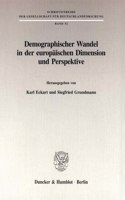 Demographischer Wandel in Der Europaischen Dimension Und Perspektive