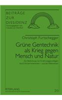 Gruene Gentechnik ALS Krieg Gegen Mensch Und Natur