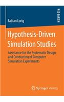 Hypothesis-Driven Simulation Studies: Assistance for the Systematic Design and Conducting of Computer Simulation Experiments