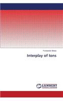 Interplay of Ions