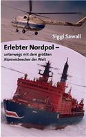 Erlebter Nordpol: unterwegs mit dem größten Atomeisbrecher der Welt