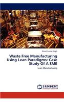 Waste Free Manufacturing Using Lean Paradigms