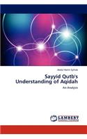 Sayyid Qutb's Understanding of Aqidah