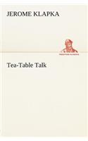 Tea-Table Talk