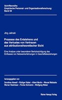 Prozesse Des Entstehens Und Des Verlustes Von Vertrauen Aus Attributionstheoretischer Sicht: Eine Analyse Unter Besonderer Berucksichtigung Des Einflusses Von Netzwerkerfahrungen in Geschaftsbeziehungen