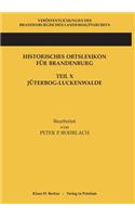 Historisches Ortslexikon Für Brandenburg, Teil X, Jüterbog-Luckenwalde