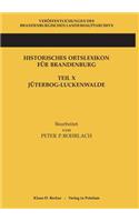 Historisches Ortslexikon Für Brandenburg, Teil X, Jüterbog-Luckenwalde