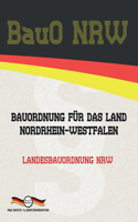 BauO NRW - Bauordnung für das Land Nordrhein-Westfalen