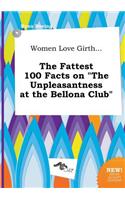 Women Love Girth... the Fattest 100 Facts on the Unpleasantness at the Bellona Club