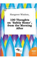 Hangover Wisdom, 100 Thoughts on Safely Home, from the Morning After