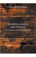 Sermons, Essays, and Extracts by Various Authors Selected