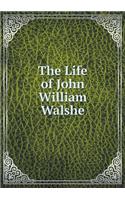 The Life of John William Walshe