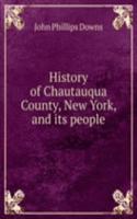 History of Chautauqua County New York and its People