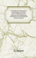 Geschichte Der Reformation Zu Heidelberg Von Ihren Ersten Anfangen Bis Zur Abfassung Des Heidelberger Catechismus, Eine Denkschrift (German Edition)