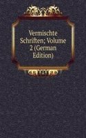 Vermischte Schriften; Volume 2 (German Edition)