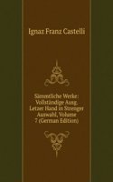 Sammtliche Werke: Vollstandige Ausg. Letzer Hand in Strenger Auswahl, Volume 7 (German Edition)