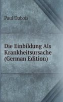 Die Einbildung Als Krankheitsursache (German Edition)