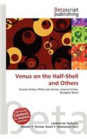 Venus on the Half-Shell and Others: (English)
