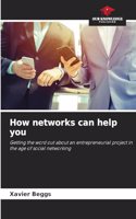 How networks can help you