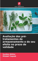 Avaliação dos pré-tratamentos de armazenamento e do seu efeito no prazo de validade