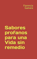 Sabores profanos para una Vida sin remedio