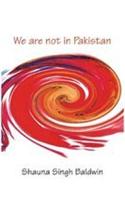 We are Not in Pakistan