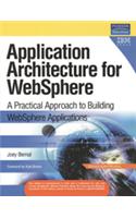 Application Architecture for WebSphere: A Practical Approach to Building WebSphere Applications