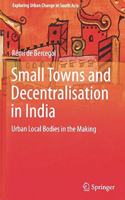 Small Towns and Decentralisation in India: Urban Local Bodies in the Making