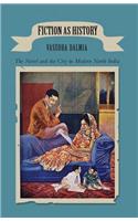 Fiction as History: The Novel and the City in Modern North India