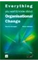 Everything You Want to Know About Organizational Change