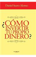 Como Invertir Tu Propio Dinero?
