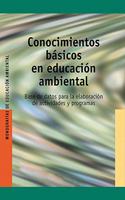 Conocimientos Basicos en Educacion Ambiental: Base de Datos Para la Elaboracion de Actividades y Programas (Monografias de Educacion Ambiental)