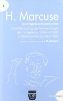 H. Marcuse y los origenes de la teoria critica / H. Marcuse and the origins of critical theory: Contribuciones a una fenomenologia del materialismo ... (1928) About Practical Philosophy (1929)