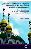 Juridical Foundation to Religious Education in the Post-Soviet Eastern European State: