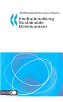 OECD Sustainable Development Studies Institutionalising Sustainable Development