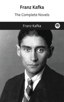 Franz Kafka: The Complete Novels
