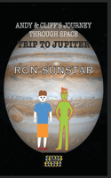 Andy and Cliff's Journey Through Space - Trip to Jupiter: Learning about Jupiter with imagination(5 Andy and Cliff's Journey Through Space)
