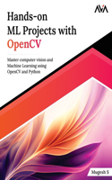 Hands-On Ml Projects with OpenCV: Master Computer Vision and Machine Learning Using OpenCV and Python