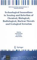 Technological Innovations in Sensing and Detection of Chemical, Biological, Radiological, Nuclear Threats and Ecological Terrorism