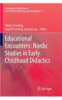 Educational Encounters: Nordic Studies in Early Childhood Didactics