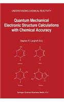 Quantum Mechanical Electronic Structure Calculations with Chemical Accuracy