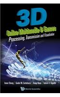 3D Online Multimedia and Games: Processing, Visualization and Transmission