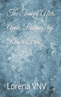 The Tone of "After Apple-Picking", by Robert Frost: (6 Essays)