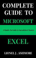 Complete Guide to Microsoft Excel: A Hands-On Guide to Spreadsheet Mastery(15 Tech Trends for Beginners to Expert)
