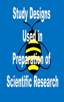 Study Designs Used in Preparation of Scientific Research