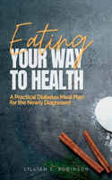 Eating Your Way to Health: A Practical Diabetes Meal Plan for the Newly Diagnosed